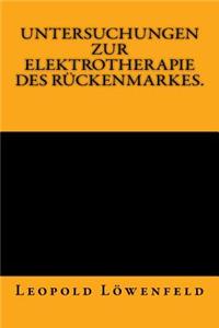 Untersuchungen zur Elektrotherapie des Rückenmarkes.