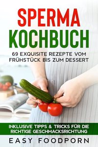 a Kochbuch: 69 exquisite Rezepte vom Fruhstuck bis zum Dessert - Inklusive Tipps & Tricks fur die richtige Geschmacksrichtung