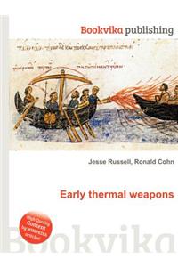 Early Thermal Weapons