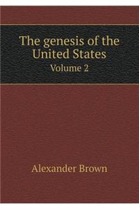 The Genesis of the United States Volume 2