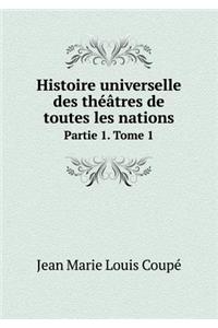 Histoire universelle des théâtres de toutes les nations Partie 1. Tome 1