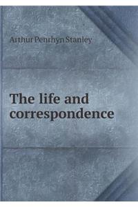 The Life and Correspondence