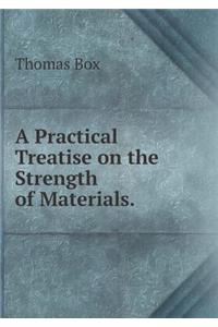A Practical Treatise on the Strength of Materials