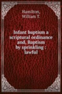 INFANT BAPTISM A SCRIPTURAL ORDINANCE A
