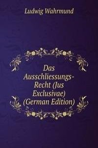 Das Ausschliessungs-Recht (Jus Exclusivae) (German Edition)