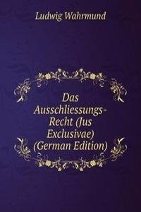 Das Ausschliessungs-Recht (Jus Exclusivae) (German Edition)