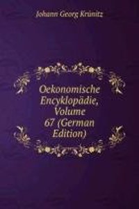 Oekonomische Encyklopadie, Volume 67 (German Edition)