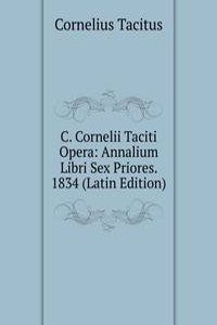 C. Cornelii Taciti Opera: Annalium Libri Sex Priores. 1834 (Latin Edition)