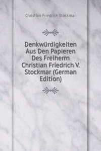 Denkwurdigkeiten Aus Den Papieren Des Freiherrn Christian Friedrich V. Stockmar (German Edition)