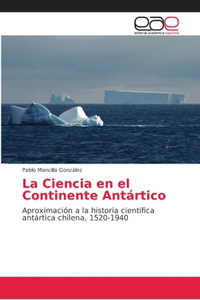 Ciencia en el Continente Antártico