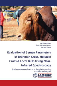 Evaluation of Semen Parameters of Brahman Cross, Holstein Cross & Local Bulls Using Near-Infrared Spectroscopy