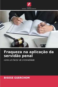 Fraqueza na aplicação da servidão penal