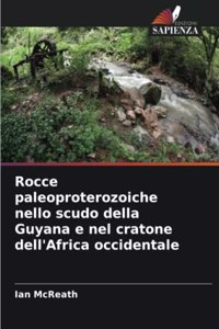 Rocce paleoproterozoiche nello scudo della Guyana e nel cratone dell'Africa occidentale