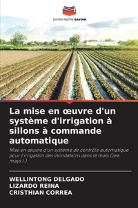 mise en oeuvre d'un système d'irrigation à sillons à commande automatique