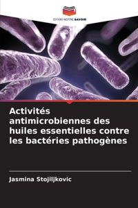 Activités antimicrobiennes des huiles essentielles contre les bactéries pathogènes