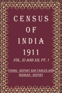 Census Of India 1911: Madras - Imperial And Provincial Tables Volume Book 19 Vol. XII, Pt. 2