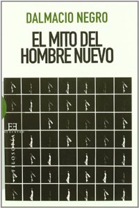 El mito del hombre nuevo/ The myth of the new man