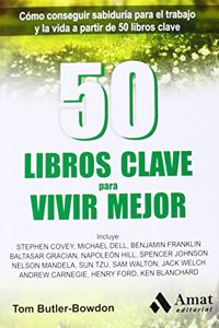 50 Libros clave para vivir mejor: Como conseguir sabiduria para el trabajo y la vida a partir de 50 libros clave (Spanish Edition)