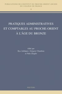 Pratiques Administratives Et Comptables Au Proche-Orient a l'Age Du Bronze