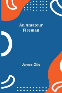 Amateur Fireman