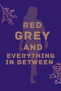 Red, Grey, and Everything in Between