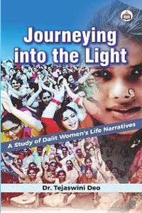 Journeying into the Light: A Study of Dalit Womenâ€™s Life Narratives
