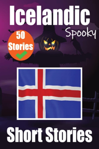 50 Spooky Short Stories in Icelandic A Bilingual Journey in English and Icelandic
