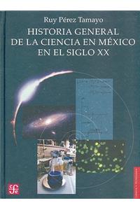 Historia General de La Ciencia En M'Xico En El Siglo XX