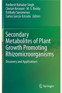 Secondary Metabolites of Plant Growth Promoting Rhizomicroorganisms