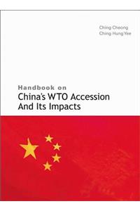 Handbook on China's Wto Accession and Its Impacts