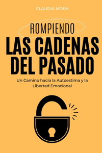 Rompiendo Las Cadenas del Pasado