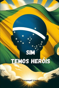 Sim. Temos Heróis!
