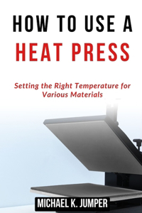 How to Use a Heat Press