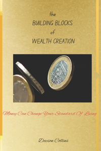 The Building Blocks Of Wealth Creation