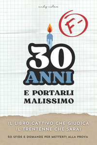 30 Anni e Portarli Malissimo