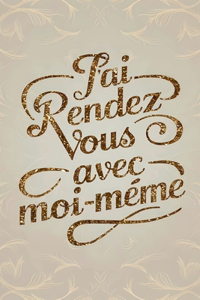 J'ai rendez-vous avec moi-même