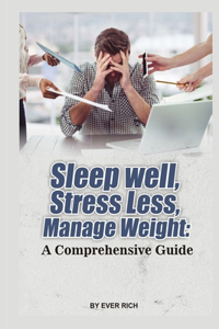 Sleep Well, Stress Less, Manage Weight