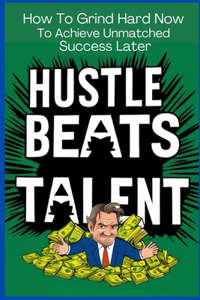 Hustle Beats Talent