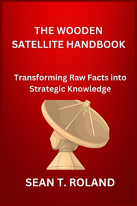 The Wooden Satellite Handbook