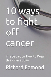10 ways to fight off cancer