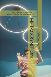 Métacognition: L'art d'apprendre à apprendre Préface d'Edcléia Cazarini Bueno Platz