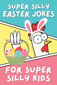 Super Silly Easter Jokes for Super Silly Kids