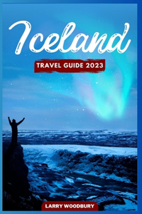 Iceland Travel Guide 2023
