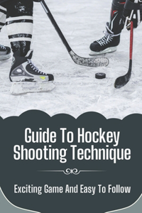 Guide To Hockey Shooting Technique