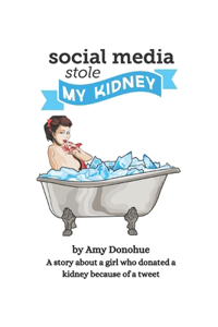 Social Media Stole My Kidney!