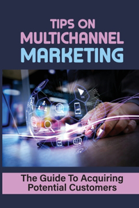 Tips On Multichannel Marketing