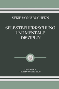 Selbstbeherrschung Und Mentale Disziplin
