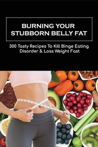 Burning Your Stubborn Belly Fat