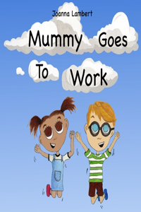 Mummy Goes To Work