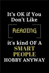 It's Ok If You Don't Like Reading It's Kind of a Smart People Hobby Anyway